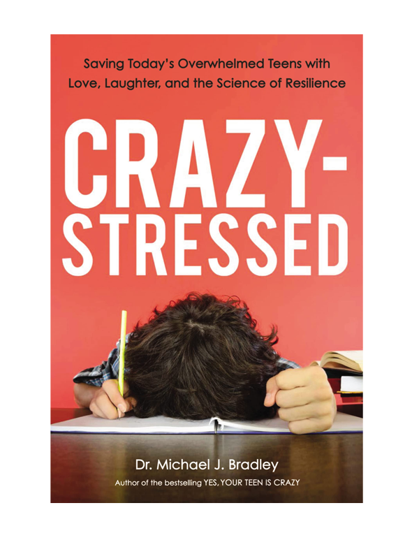 Cover: Crazy-Stressed: Saving Today's Overwhelmed Teens with Love, Laughter, and the Science of Resilience