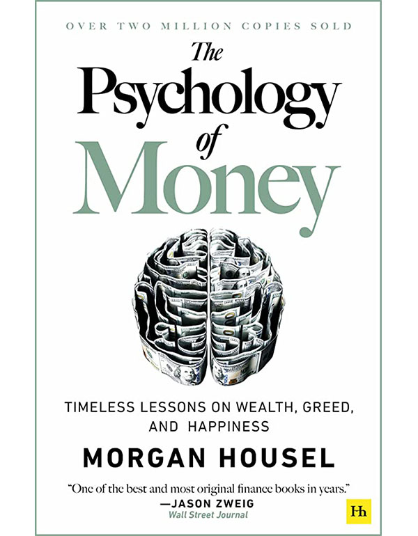 Psychology of Money: Timeless Lessons On Wealth, Greed, and Happiness