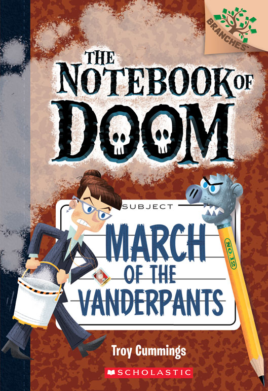 March Of The Vanderpants (Notebook Of Doom. Scholastic Branches)