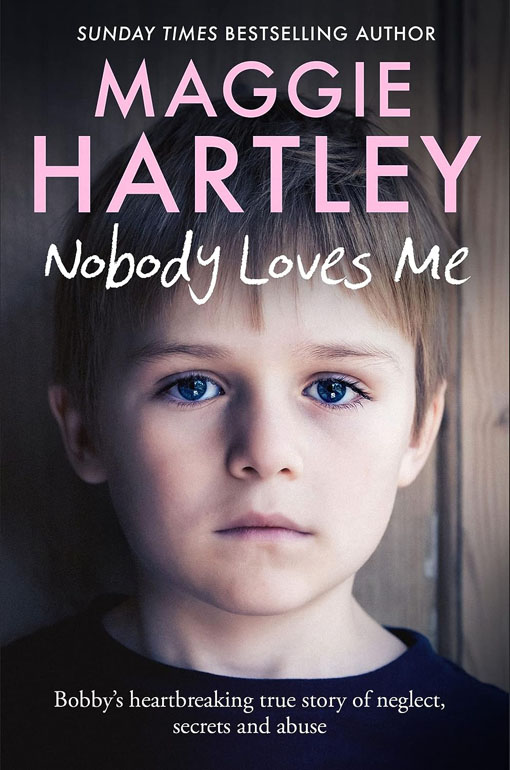Cover: Nobody Loves Me: Bobby'S True Story Of Neglect, Secrets And Abuse
