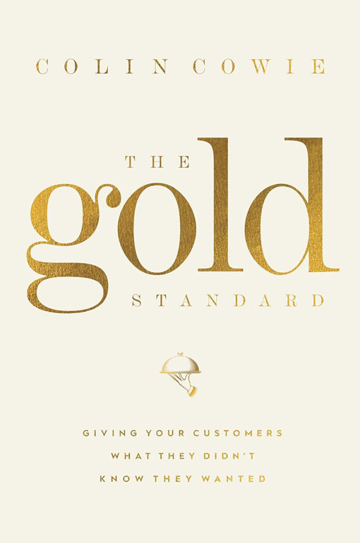 The Gold Standard: Giving Your Customers What They Didnt Know They Wanted