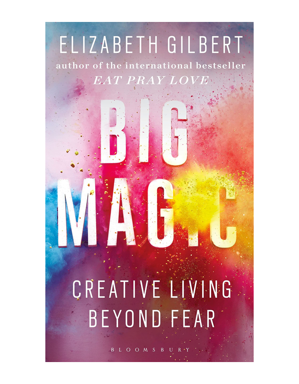 Cover: Big Magic: Creative Living Beyond Fear