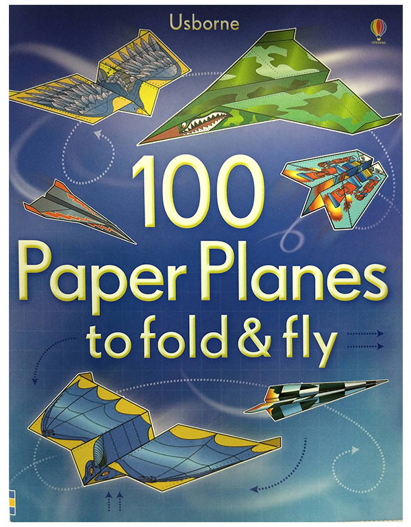 100 Paper Planes to Fold and Fly