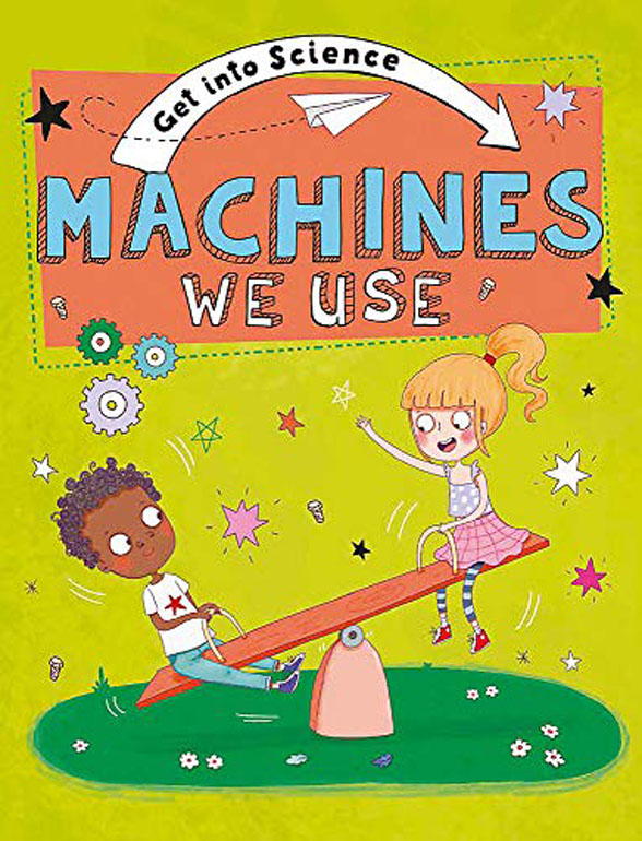 Cover: Get Into Science: Machines We Use