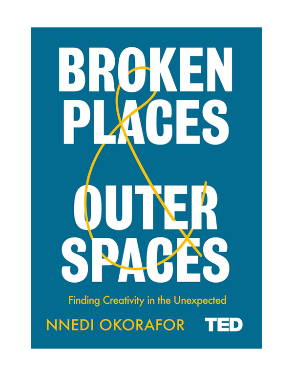 Broken Places & Outer Spaces: Finding Creativity in the Unexpected