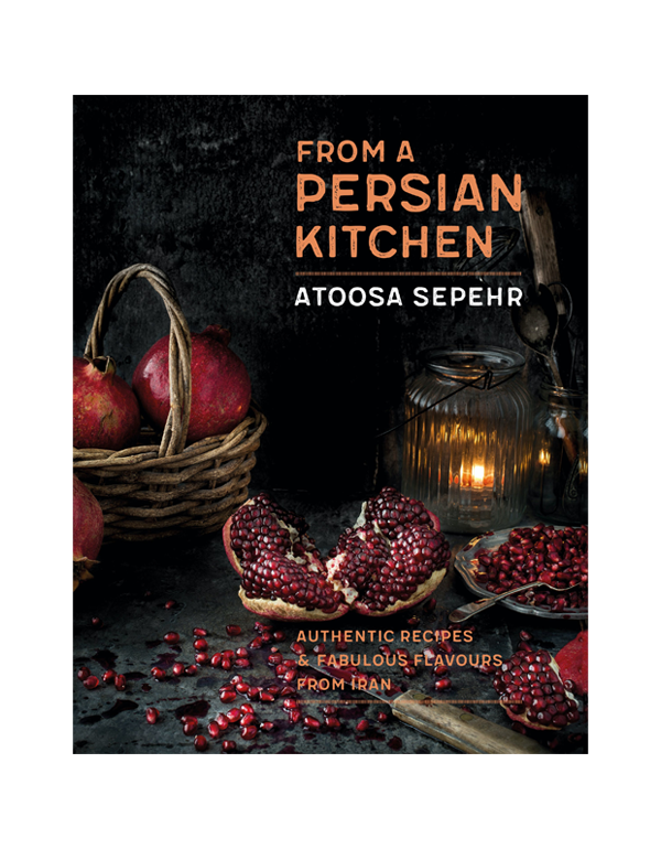From A Persian Kitchen: Authentic recipes and fabulous flavours from Iran