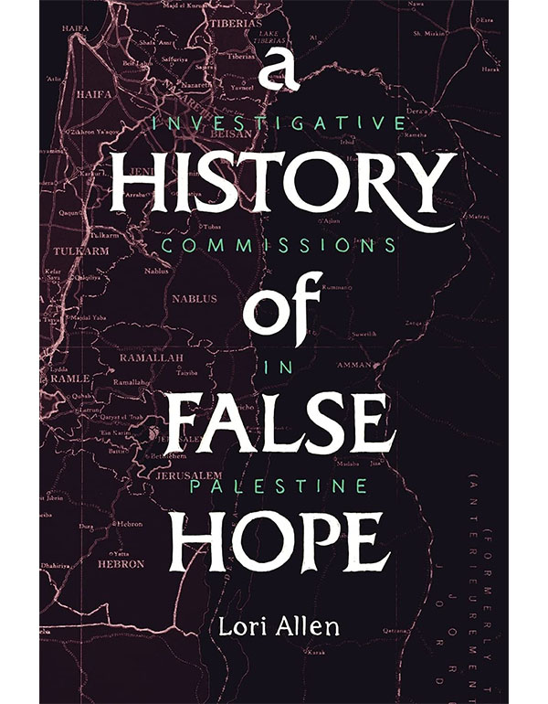 Cover: A History Of False Hope – Investigative Commissions In Palestine