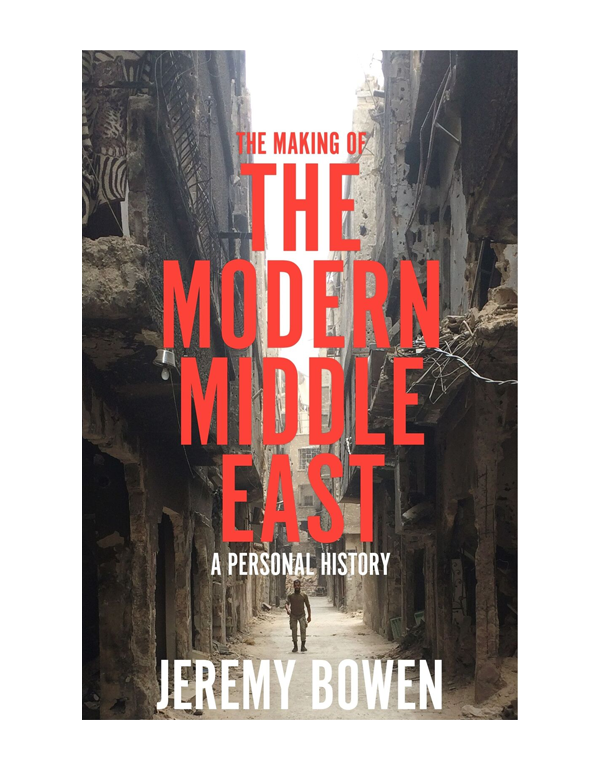 The Making of The Modern Middle East: A Personal History