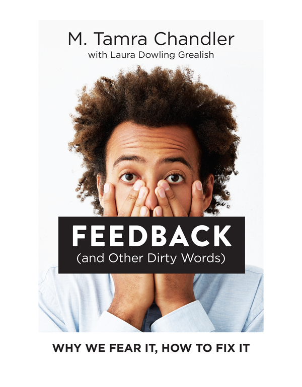 Feedback (And Other Dirty Words): Why We Fear It, How to Fix It