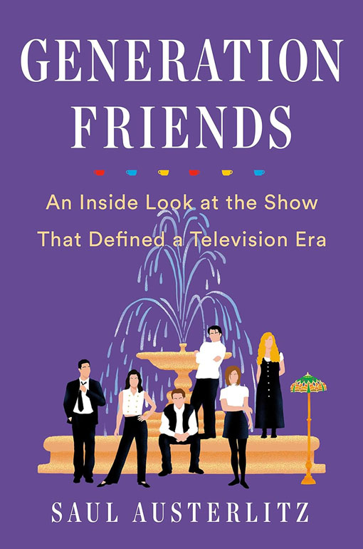 Cover: Generation Friends: An Inside Look At The Show That Defined A Television Era/ Austerlitz/2019