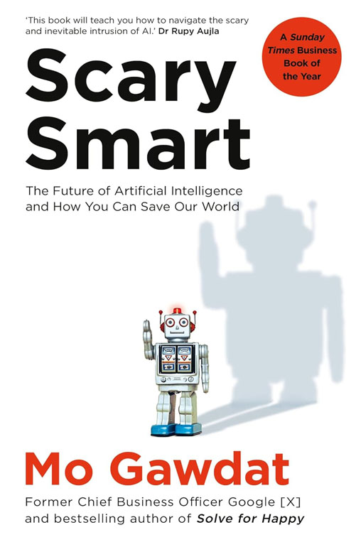 Cover: Scary Smart: The Future of Artificial Intelligence and How You Can Save Our World