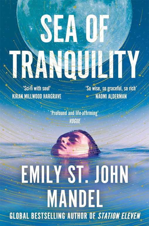 Cover: Sea Of Tranquility: The Instant Sunday Times Bestseller From The Author Of Station Eleven