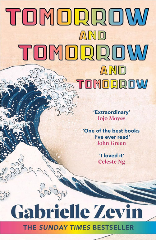 Cover: Tomorrow, And Tomorrow, And Tomorrow: The #1 Smash-Hit Sunday Times Bestseller