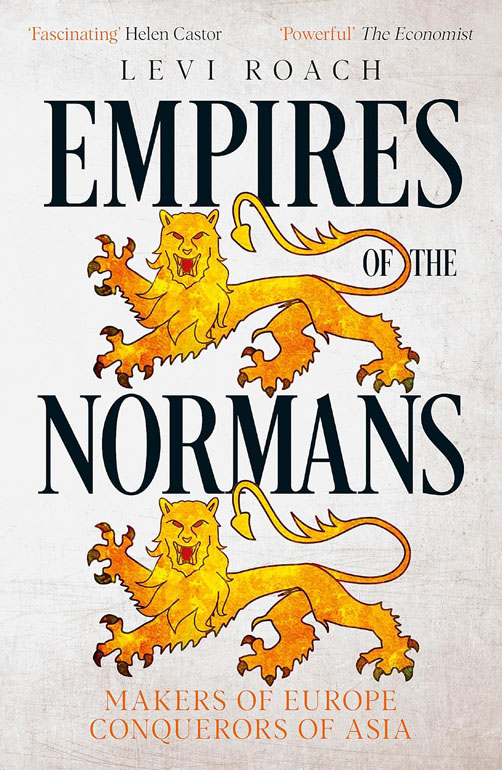 Empires Of The Normans: Makers Of Europe, Conquerors Of Asia