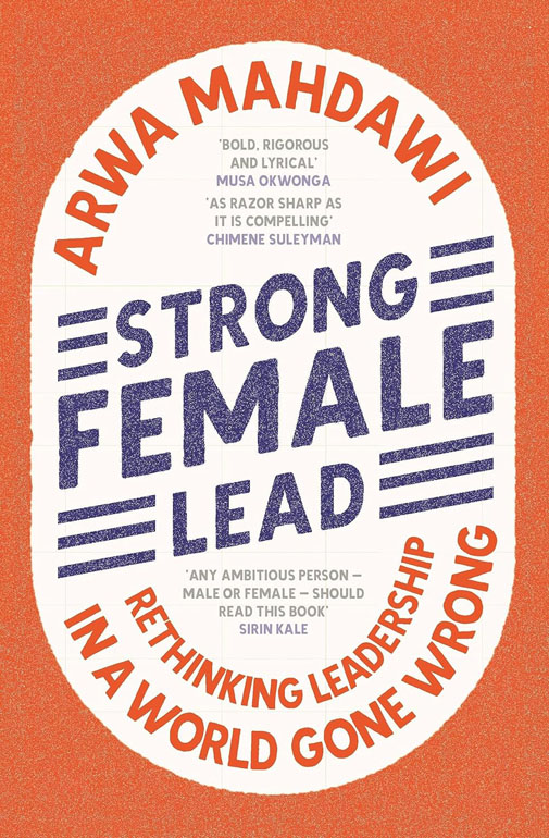 Strong Female Lead Rethinking Leadership In A World Gone Wrong