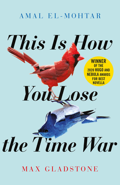 Cover: This Is How You Lose The Time War: The Epic Time-Travelling Love Story And Twitter Sensation