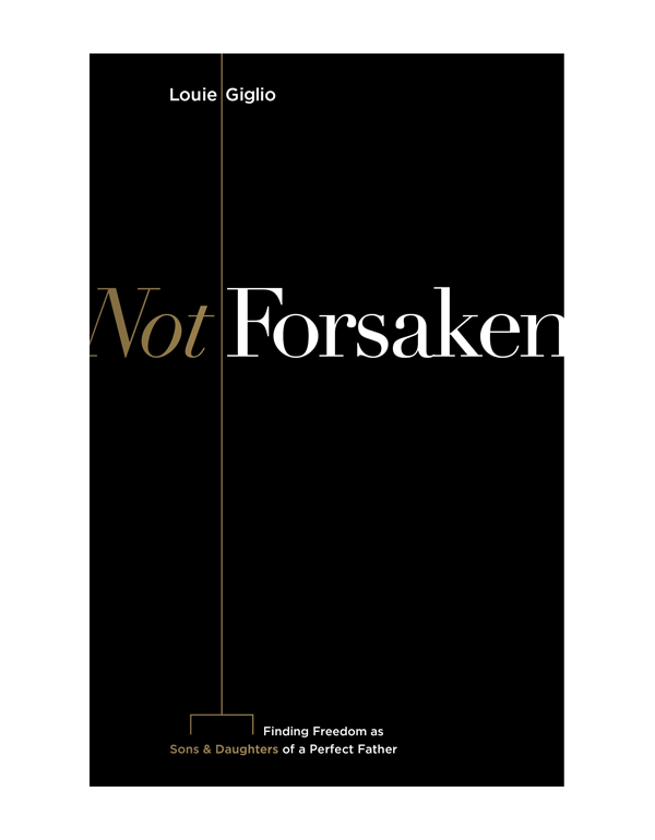 Cover: Not Forsaken: Finding Freedom as Sons & Daughters of a Perfect Father