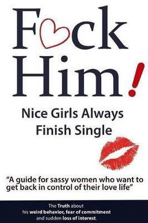 F*Ck Him! - Nice Girls Always Finish Single