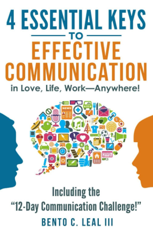 4 Essential Keys To Effective Communication In Love, Life, Work--Anywhere!