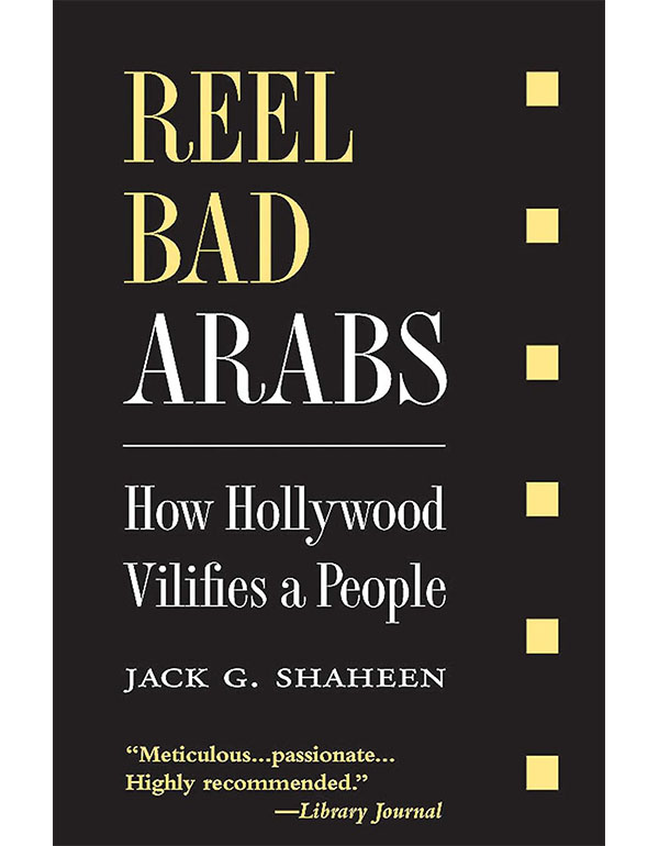 Reel Bad Arabs: How Hollywood Vilifies a People