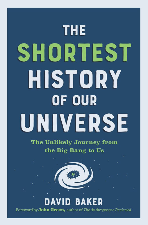 Cover: Shortest History of Our Universe: The Unlikely Journey from the Big Bang to Us