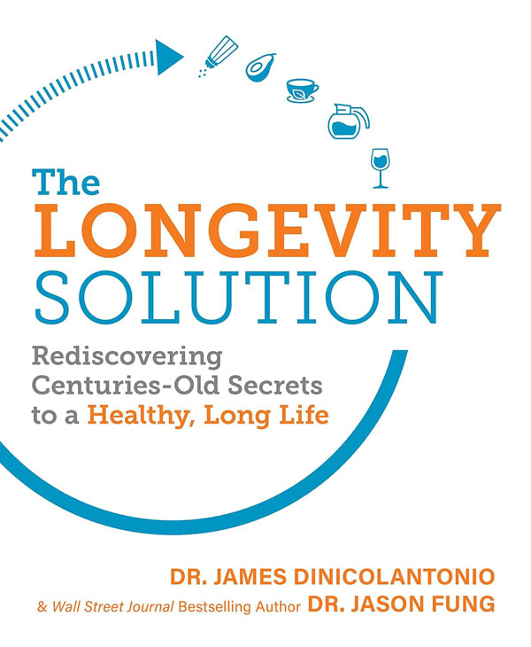 The Longevity Solution: Rediscovering Centuries-Old Secrets To A Healthy, Long Life
