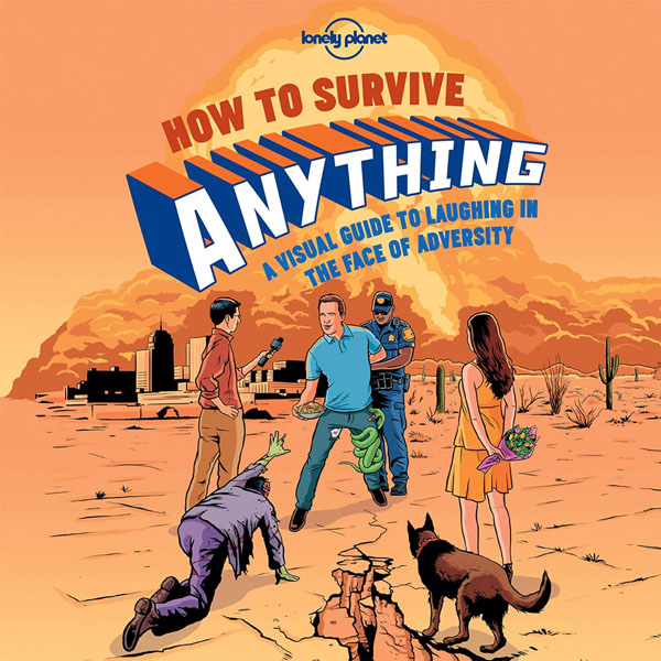 Cover: How To Survive Anything: A Visual Guide To Laughing In The Face Of Adversity
