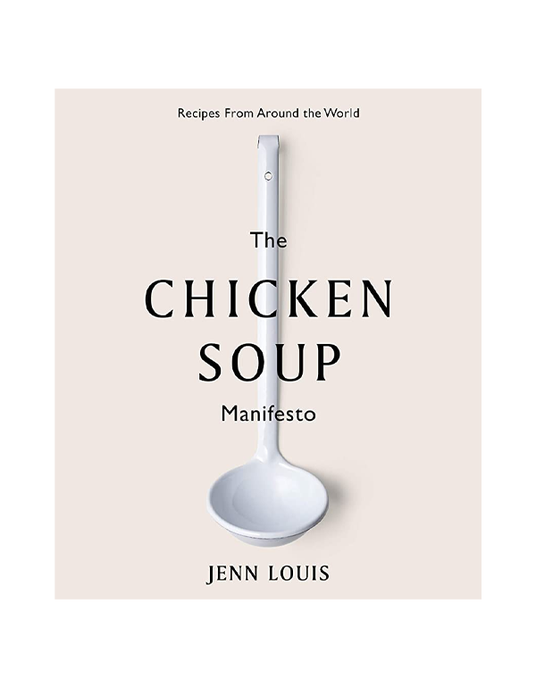 The Chicken Soup Manifesto: Recipes From Around the World