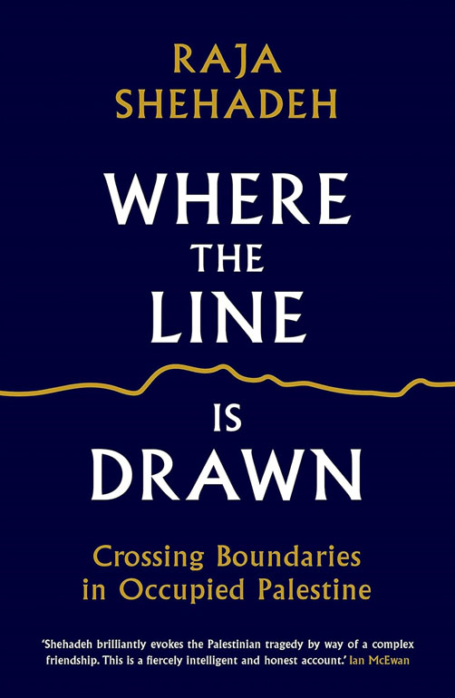 Cover: Where the Line is Drawn: Crossing Boundaries in Occupied Palestine