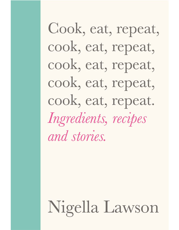 Cover: Cook, Eat, Repeat: Ingredients, Recipes And Stories.