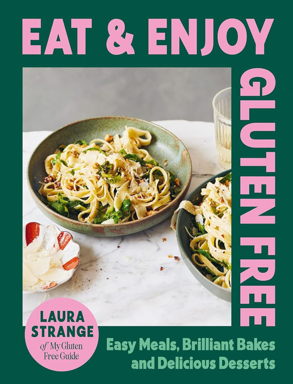 Eat And Enjoy Gluten Free: Easy Meals, Brilliant Bakes And Delicious Desserts