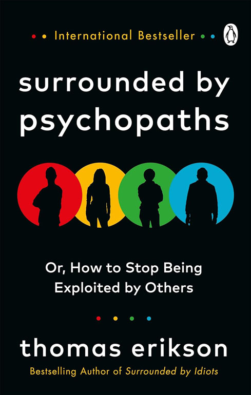 Cover: Surrounded By Psychopaths: Or, How To Stop Being Exploited By Others