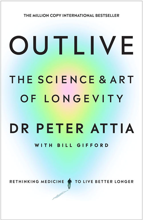 Cover: Outlive: The Science and Art of Longevity