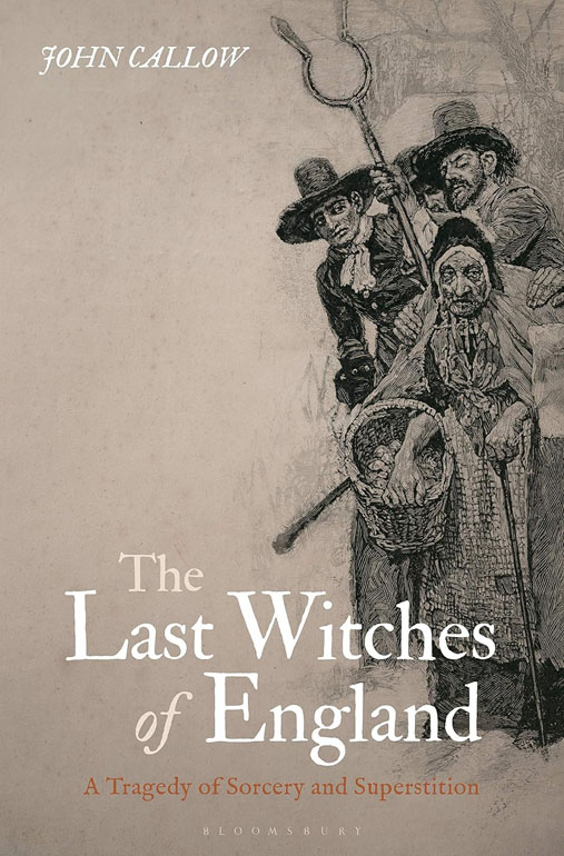 The Last Witches Of England: A Tragedy Of Sorcery And Superstition