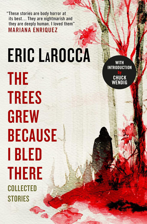 Cover: The Trees Grew Because I Bled There: Collected Stories