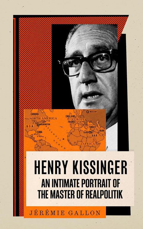 Cover: Henry Kissinger: An Intimate Portrait of the Master of Realpolitik