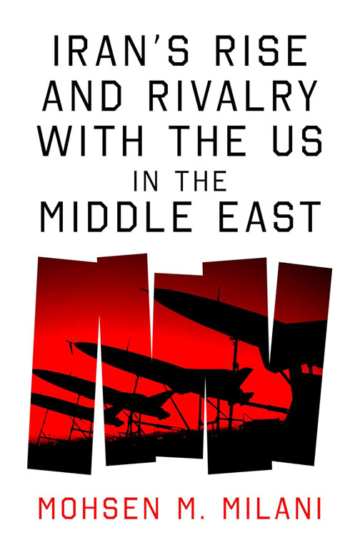 Cover: Iran’s Rise and Rivalry with the US in the Middle East