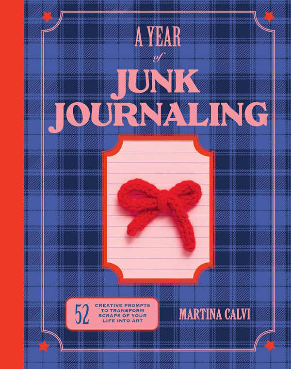 Cover: Year of Junk Journaling: 52 creative prompts to transform scraps of your life into art