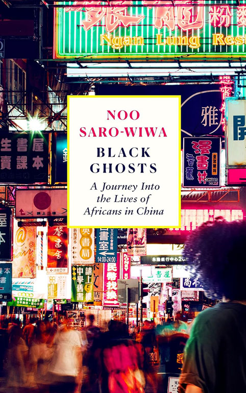 Cover: Black Ghosts: A Journey Into The Lives Of Africans In China