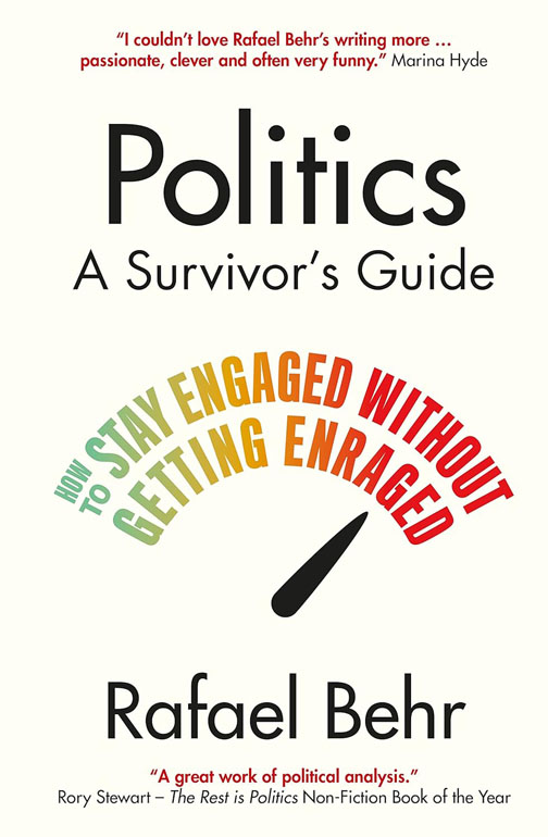 Politics: A Survivor's Guide: How To Stay Engaged Without Getting Enraged