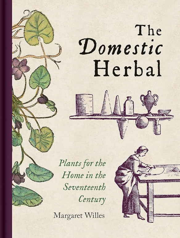 The Domestic Herbal – Plants for the Home in the Seventeenth Century