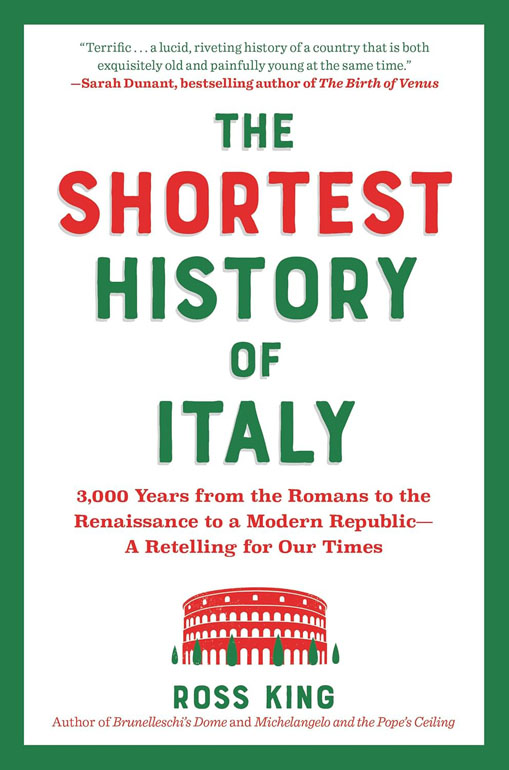 Shortest History of Italy: 3,000 Years from the Romans to the Renaissance to a Modern Republic - A Retelling for Our Times