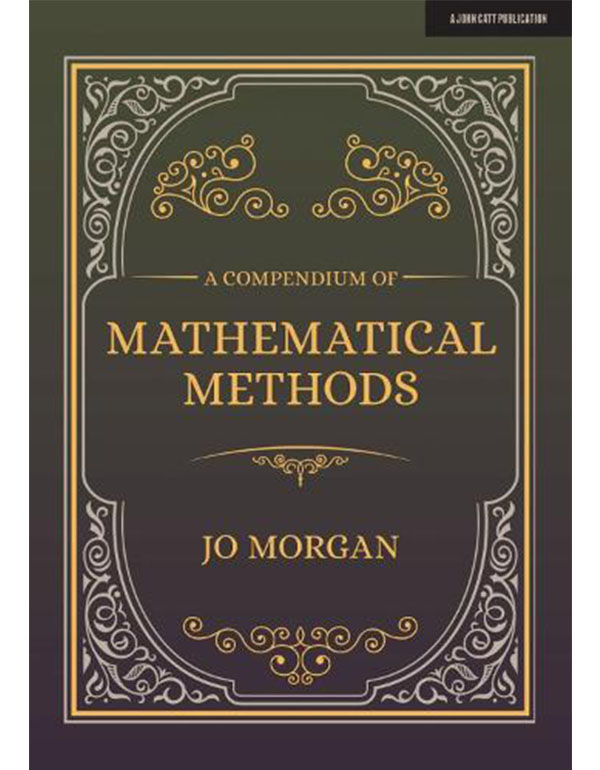 A Compendium Of Mathematical Methods: A handbook for school teachers