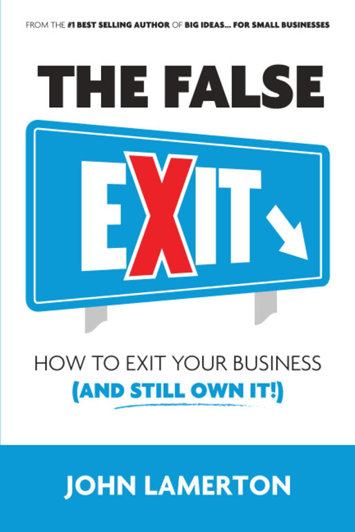 Cover: The False Exit: How To Exit Your Business