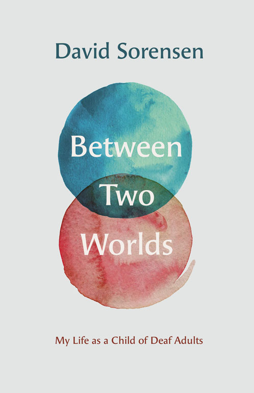 Cover: Between Two Worlds – My Life as a Child of Deaf Adults