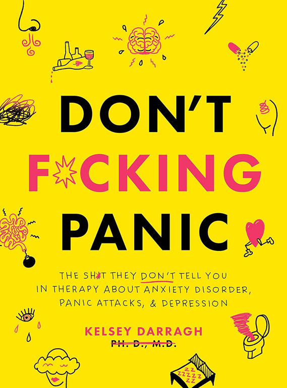 Cover: Dont F*Cking Panic: The Shit They Don'T Tell You In Therapy About Anxiety Disorder, Panic Attacks, And Depression