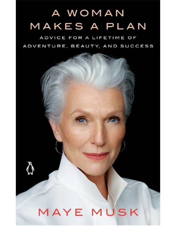 A Woman Makes a Plan: Advice for a Lifetime of Adventure, Beauty, and Success