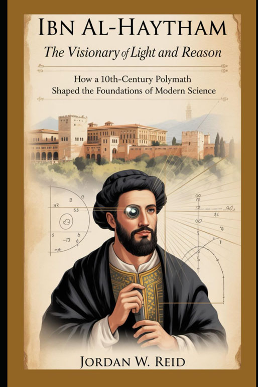 Cover: Ibn al-Haytham: The Visionary of Light and Reason