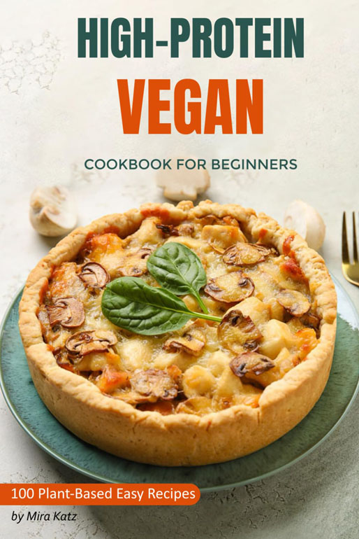 Cover: High-Protein Vegan Cookbook For Beginners: 100 Plant-Based Low-Carb Easy Recipes For Weightloss Diet